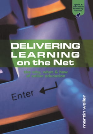 Delivering Learning on the Net The Why, What and How of Online EducationŻҽҡ[ Martin Weller ]