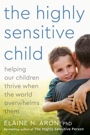 The Highly Sensitive Child