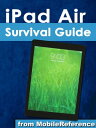 iPad Air Survival Guide Step-by-Step User Guide for the iPad Air and iOS 7: Getting Started, Managing Media, Making FaceTime Calls, Using eMail, Surfing the Web