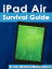 iPad Air Survival Guide Step-by-Step User Guide for the iPad Air and iOS 7: Getting Started, Managing Media, Making FaceTime Calls, Using eMail, Surfing the Web【電子書籍】[ Toly K ]