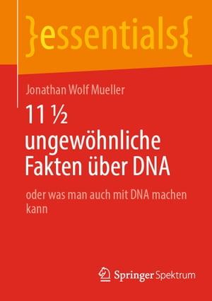 11 ½ ungewöhnliche Fakten über DNA