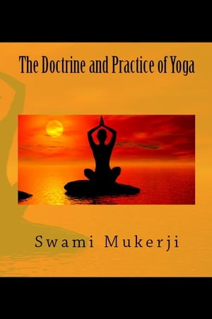 The Doctrine and Practice of Yoga