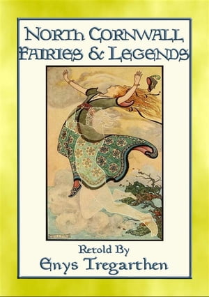 NORTH CORNWALL FAIRIES AND LEGENDS - 13 Legends from England's West Country