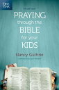 The One Year Praying through the Bible for Your Kids【電子書籍】 Nancy Guthrie