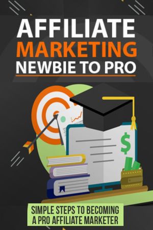 Affiliate Marketing Newbie to Pro: Simple Steps to becoming a Pro Affiliate Marketer.【電子書籍】[ PANKAJ KUMAR ]