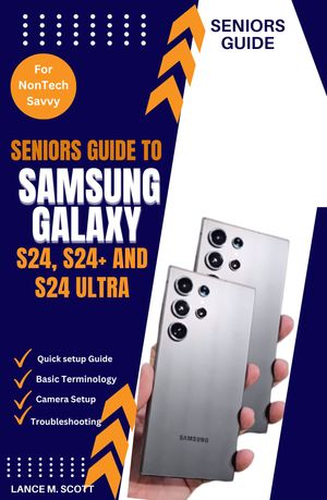 Seniors Guide to Samsung Galaxy S24, S24+, and S24 Ultra