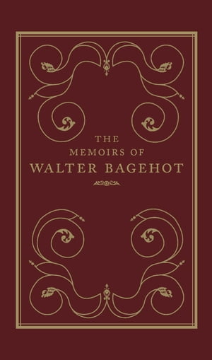 The Memoirs of Walter Bagehot