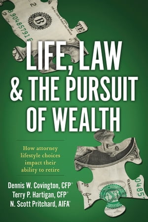 Life, Law & The Pursuit of Wealth How Attorney Lifestyle Choices Impact their Ability to Retire