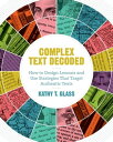 ＜p＞In ＜em＞Complex Text Decoded,＜/em＞ educational consultant and former master teacher Kathy T. Glass presents strategies, activities, and assessments that target students’ ability to comprehend complex textーwhether presented as traditional written text or in multimedia formatsーin grades 5?10. You’ll learn＜/p＞ ＜p＞* The essential elements of unit design and models for lesson planning.＜br /＞ * Specific, step-by-step instruction for teaching vocabulary.＜br /＞ * Effective questioning techniques.＜br /＞ * Strategies and activities explicitly designed for teaching complex text.＜br /＞ * How to measure text complexity and select appropriate texts that are aligned with curricular goals.＜/p＞ ＜p＞It's important to provide opportunities for students to read a wide variety of texts for different purposes and along a spectrum of difficulty and length. To meet the goal of comprehensively grasping complex text, students must have concrete tools to help them become highly skilled readers. ＜em＞Complex Text Decoded＜/em＞ enables teachers to provide precisely that.＜/p＞画面が切り替わりますので、しばらくお待ち下さい。 ※ご購入は、楽天kobo商品ページからお願いします。※切り替わらない場合は、こちら をクリックして下さい。 ※このページからは注文できません。