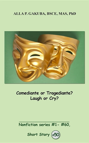 Comediante or Tragediante? Laugh or Cry?