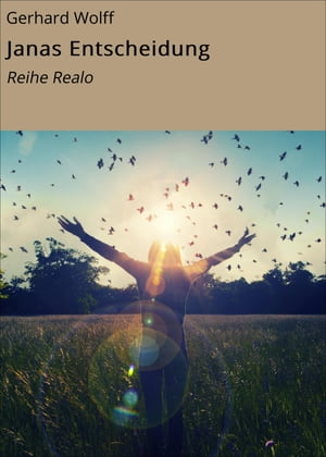 Janas Entscheidung Reihe Realo【電子書籍】 Gerhard Wolff