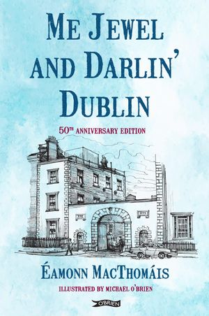 Me Jewel and Darlin' Dublin 50th Anniversary Edition【電子書籍】[ ?amonn MacThom?is ]