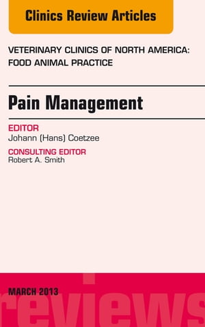 Pain Management, An Issue of Veterinary Clinics: Food Animal Practice