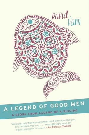 A Legend of Good Men A Short Story from Legend of a Suicide【電子書籍】[ David Vann ]