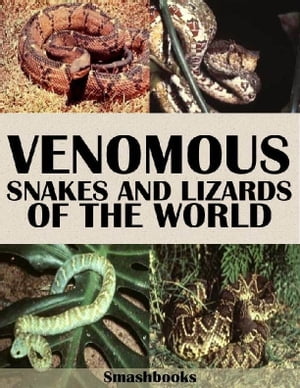 Venomous Snakes and Lizards of the World