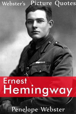 Webster's Ernest Hemingway Picture Quotes【電子書籍】[ Penelope Webster ]