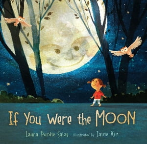 If You Were the Moon【電子書籍】 Laura Purdie Salas