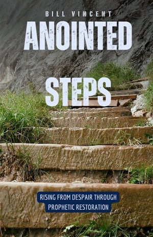 ŷKoboŻҽҥȥ㤨Anointed Steps Rising from Despair through Prophetic RestorationŻҽҡ[ Bill Vincent ]פβǤʤ132ߤˤʤޤ