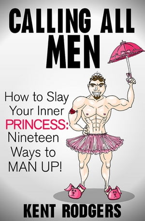 Calling All Men: How to Slay Your Inner Princess