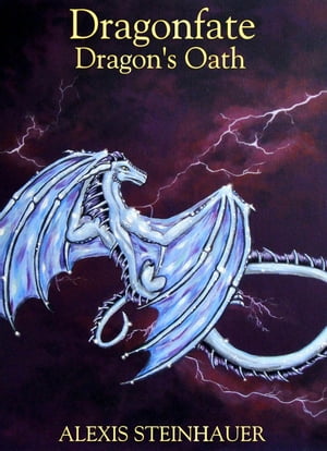 Dragonfate: Dragon's Oath Dragonfate, #3Żҽҡ[ Alexis Steinhauer ]