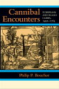 Cannibal Encounters Europeans and Island Caribs, 1492?1763【電子書籍】[ Philip P. Bouc...