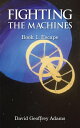 Fighting The Machines: Book 1. Escape Book 1. Es