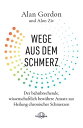 Wege aus dem Schmerz Der bahnbrechende, wissenschaftlich bew?hrte Ansatz zur Heilung chronischer Schmerzen【電子書籍】[ Alan Gordon ]