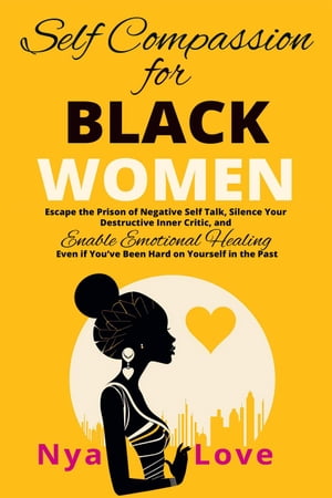 Self-Compassion for Black Women - Escape the Pri