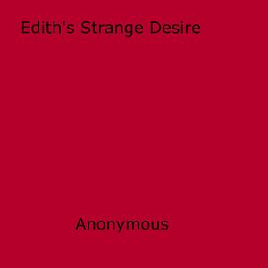 Edith's Strange DesireŻҽҡ[ Anon Anonymous ]