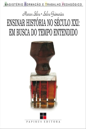 Ensinar hist?ria no s?culo XXI Em busca do tempo entendido