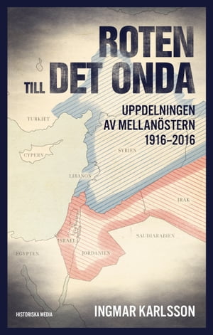 Roten till det onda. Uppdelningen av Mellan?stern 1916?2016