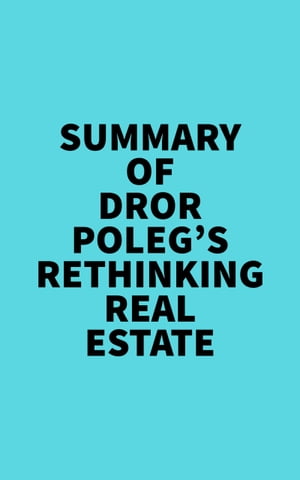 Summary of Dror Poleg's Rethinking Real Estate