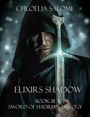 Elixirs Shadow: Book III Sword of Hadrian Trilogy