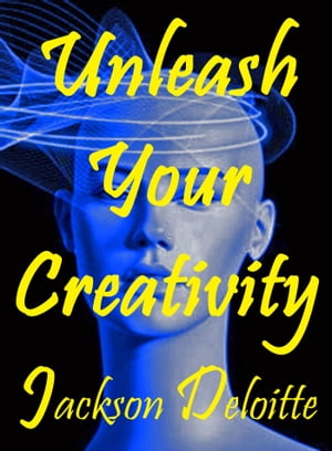 ŷKoboŻҽҥȥ㤨Unleash Your Creativity: A How to GuideŻҽҡ[ Jackson Deloitte ]פβǤʤ524ߤˤʤޤ