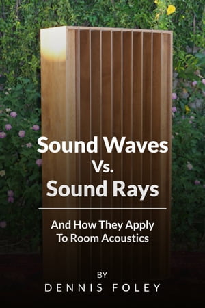 Sound Waves Vs Sound Rays And How They Apply To Room Acoustics