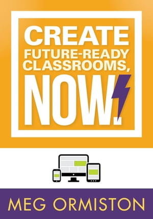 Create FutureReady Classrooms, Now!