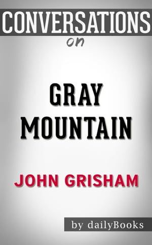 Conversation on Gray Mountain: A Novel By John Grisham【電子書籍】[ dailyBooks ]