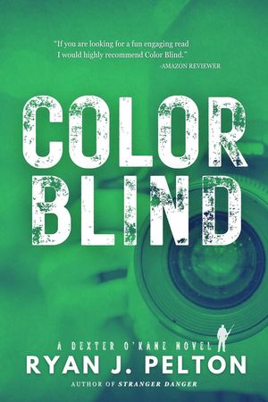 Color Blind A Dexter O'Kane Crime Thriller, #3【電子書籍】[ Ryan J. Pelton ]