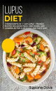 Lupus Diet 3 Manuscripts in 1 ? 120+ Lupus - friendly recipes including pizza, s...