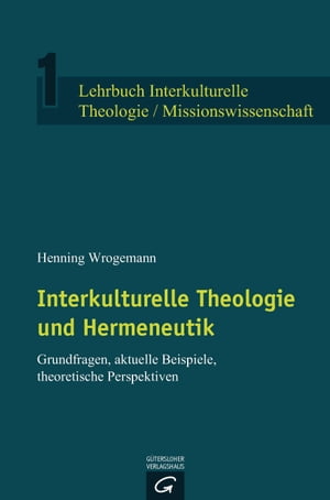 Interkulturelle Theologie und Hermeneutik Grundfragen, aktuelle Beispiele, theoretische Perspektiven