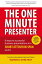 The One Minute Presenter: 8 steps to successful business presentations for a short attention span world