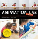 Animation Lab for Kids Fun Projects for Visual Storytelling and Making Art Move - From cartooning and flip books to claymation and stop-motion movie making