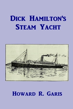 Dick Hamilton's Steam Yacht【電子書籍】[ H
