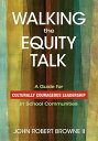 ŷKoboŻҽҥȥ㤨Walking the Equity Talk A Guide for Culturally Courageous Leadership in School CommunitiesŻҽҡ[ John R. Browne ]פβǤʤ4,994ߤˤʤޤ