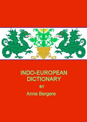 Indo-European Dictionary【電子書籍】[ Anne M Bergere ]