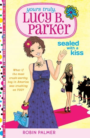 Yours Truly, Lucy B. Parker: Sealed With a Kiss