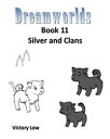 Dreamworlds 11: Silver and Clans【電子書籍】[ Victory Low ]