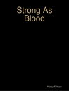 Strong As Blood【電子書籍】[ Kasey Eriksen