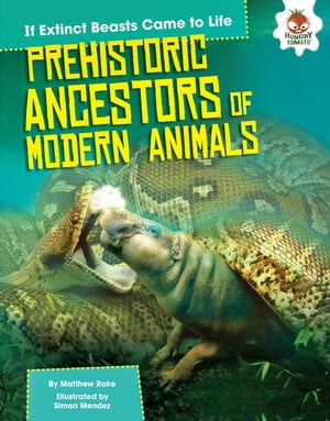 ŷKoboŻҽҥȥ㤨Prehistoric Ancestors of Modern AnimalsŻҽҡ[ Matthew Rake ]פβǤʤ650ߤˤʤޤ