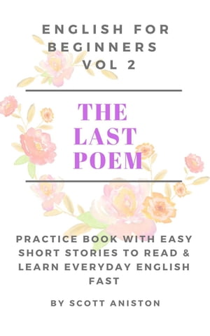English For Beginners: The Last Poem Practice Book with Easy Short Sto...